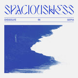 Dissolve In Sepia - Spaciousness - Inner Ocean Records